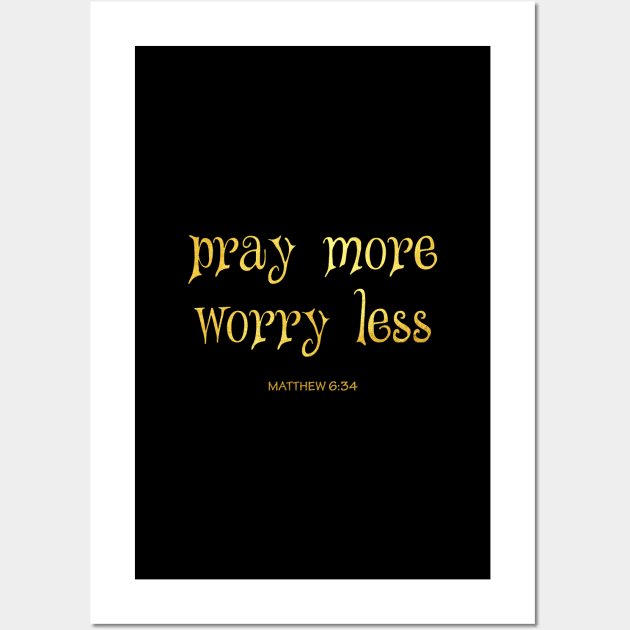 Pray more worry less Wall Art by Dhynzz